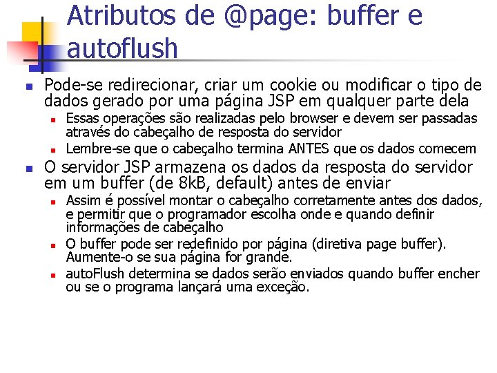 Atributos de @page: buffer e autoflush n Pode-se redirecionar, criar um cookie ou modificar