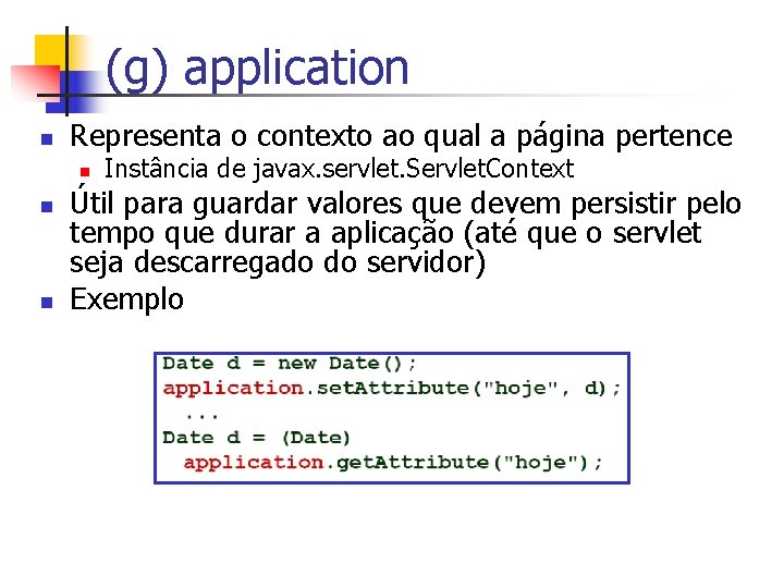 (g) application n Representa o contexto ao qual a página pertence n n n
