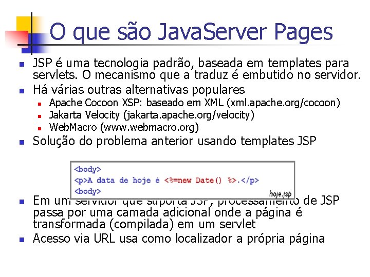 O que são Java. Server Pages n n JSP é uma tecnologia padrão, baseada
