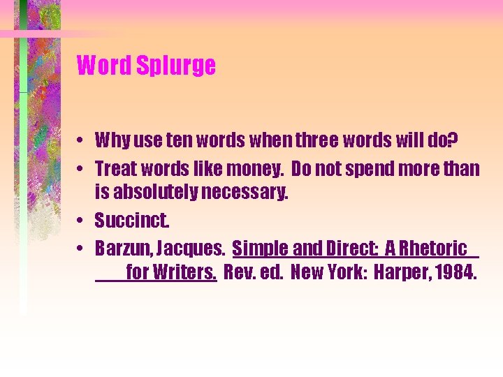 Word Splurge • Why use ten words when three words will do? • Treat