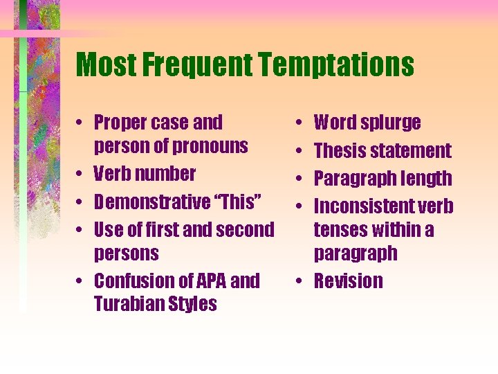 Most Frequent Temptations • Proper case and person of pronouns • Verb number •