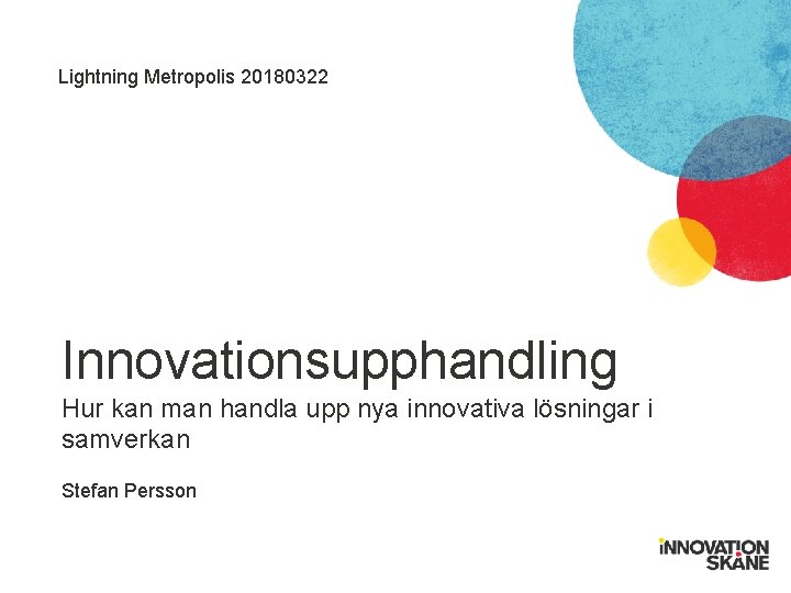Lightning Metropolis 20180322 Innovationsupphandling Hur kan man handla upp nya innovativa lösningar i samverkan