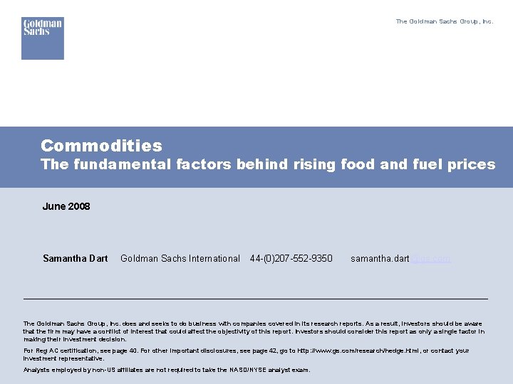 The Goldman Sachs Group, Inc. Commodities The fundamental factors behind rising food and fuel