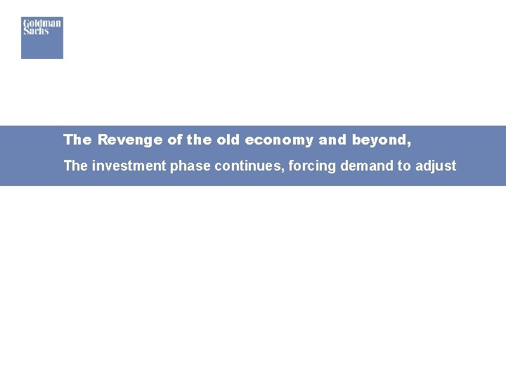 The Revenge of the old economy and beyond, The investment phase continues, forcing demand