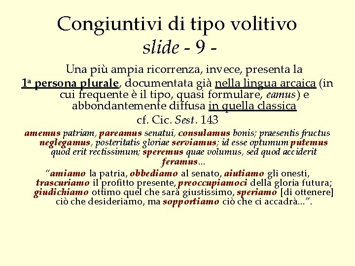 Congiuntivi di tipo volitivo slide - 9 Una più ampia ricorrenza, invece, presenta la