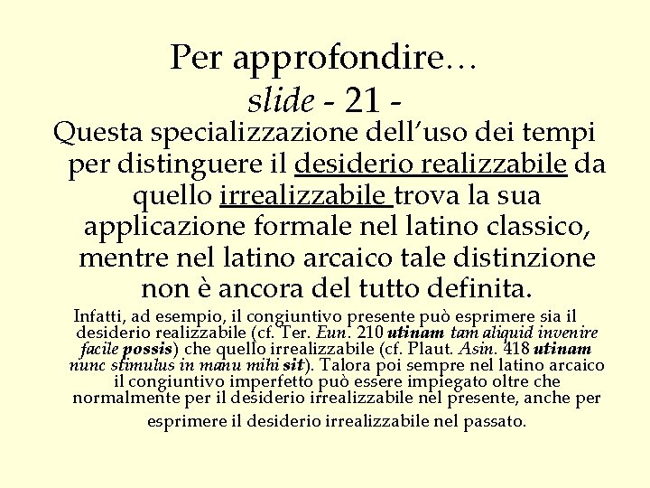 Per approfondire… slide - 21 - Questa specializzazione dell’uso dei tempi per distinguere il