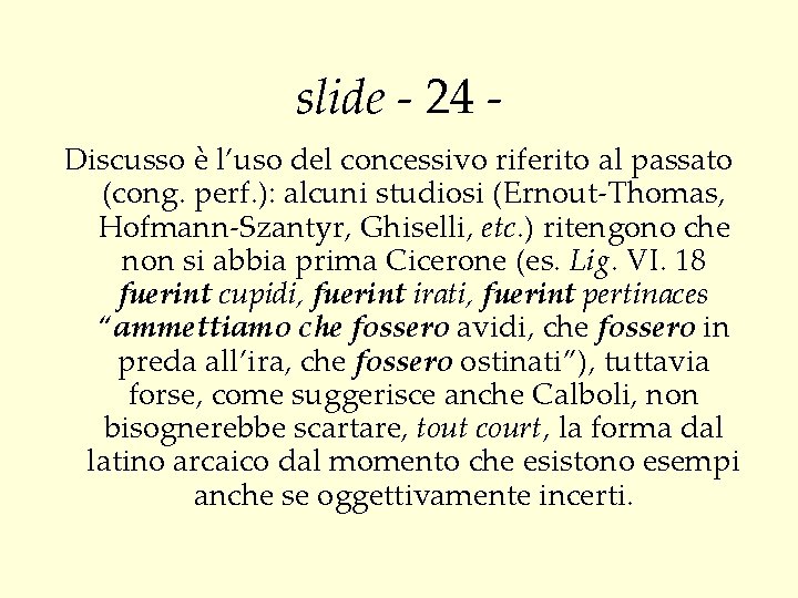 slide - 24 Discusso è l’uso del concessivo riferito al passato (cong. perf. ):