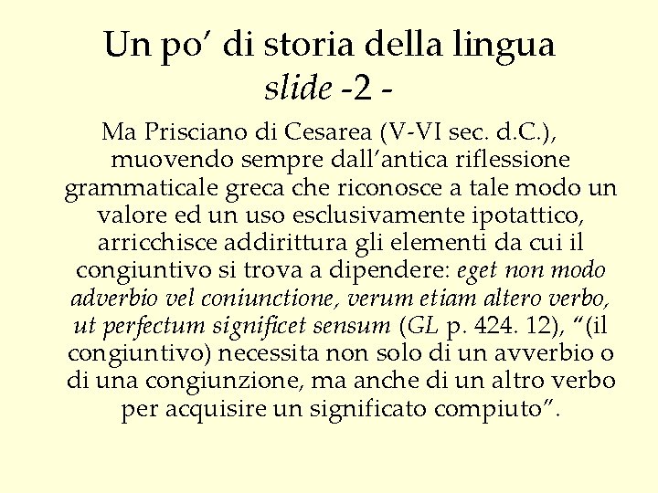 Un po’ di storia della lingua slide -2 Ma Prisciano di Cesarea (V-VI sec.