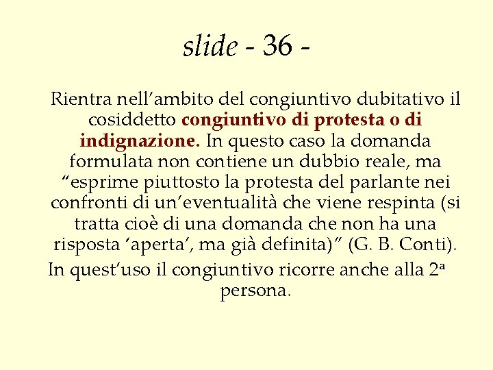 slide - 36 Rientra nell’ambito del congiuntivo dubitativo il cosiddetto congiuntivo di protesta o