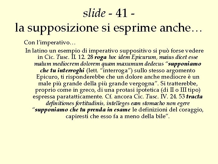 slide - 41 la supposizione si esprime anche… Con l’imperativo… In latino un esempio