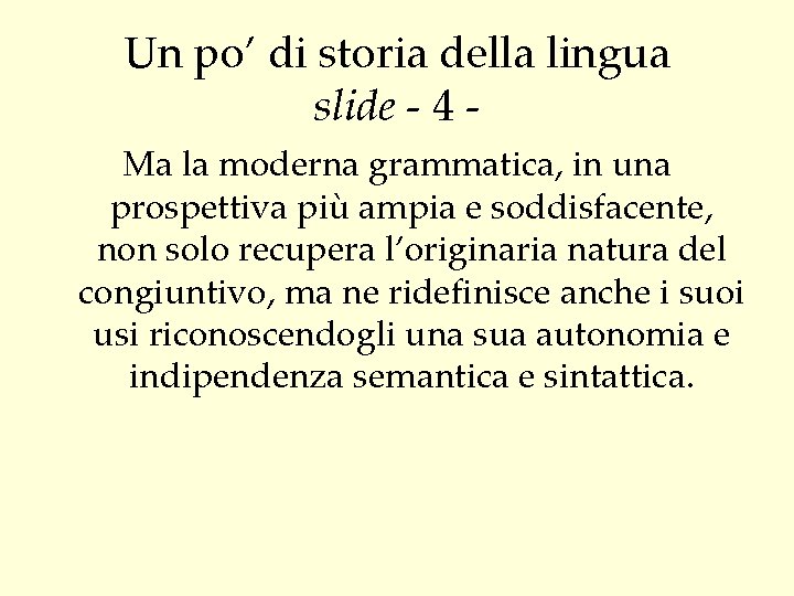 Un po’ di storia della lingua slide - 4 Ma la moderna grammatica, in