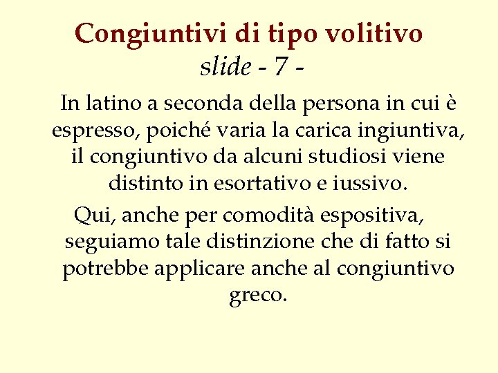 Congiuntivi di tipo volitivo slide - 7 In latino a seconda della persona in