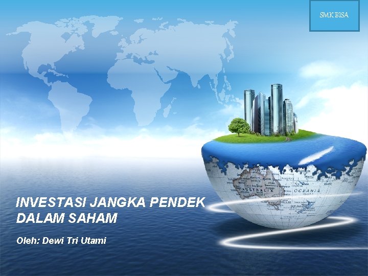 SMK BISA LOGO INVESTASI JANGKA PENDEK DALAM SAHAM Oleh: Dewi Tri Utami 