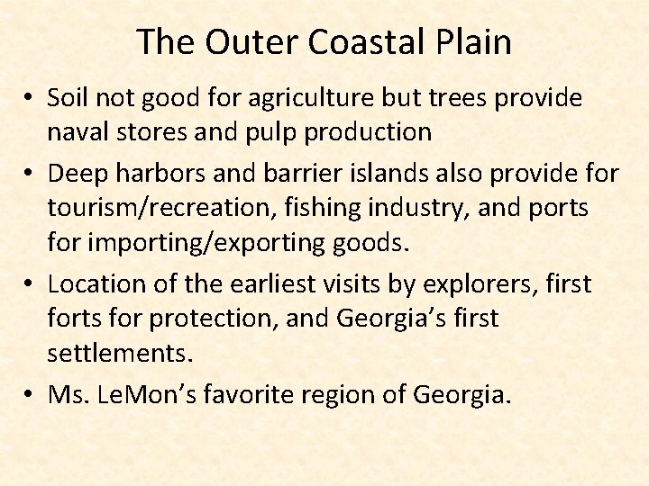 The Outer Coastal Plain • Soil not good for agriculture but trees provide naval