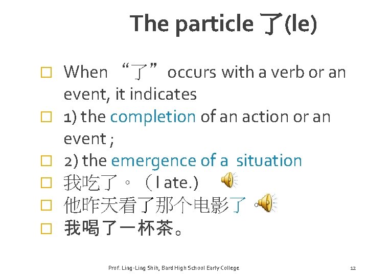 The particle 了(le) � � � When “了”occurs with a verb or an event,