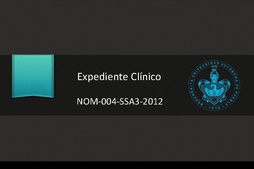 Expediente Clínico NOM-004 -SSA 3 -2012 