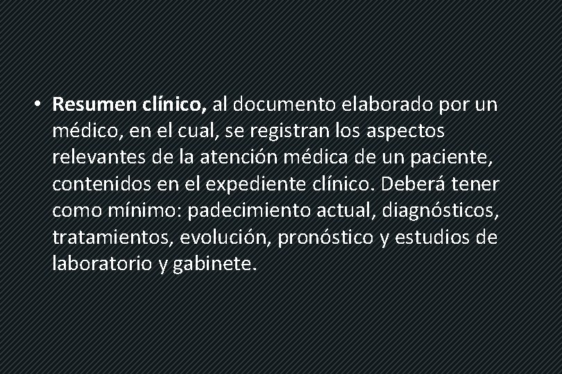  • Resumen clínico, al documento elaborado por un médico, en el cual, se