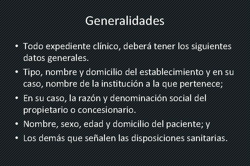 Generalidades • Todo expediente clínico, deberá tener los siguientes datos generales. • Tipo, nombre