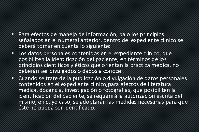  • Para efectos de manejo de información, bajo los principios señalados en el