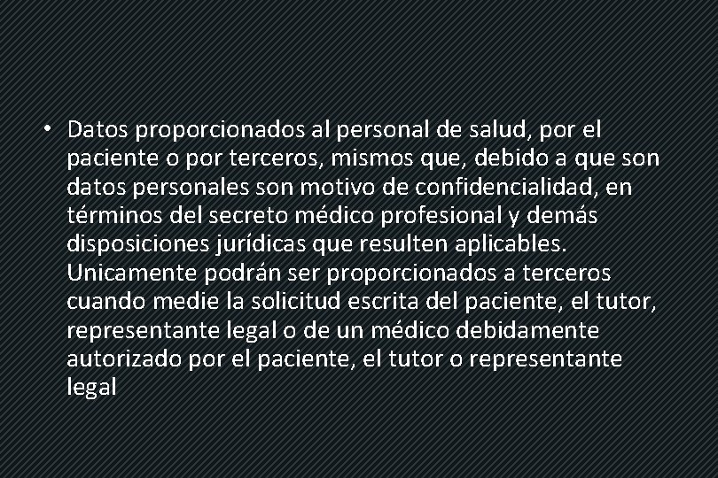  • Datos proporcionados al personal de salud, por el paciente o por terceros,