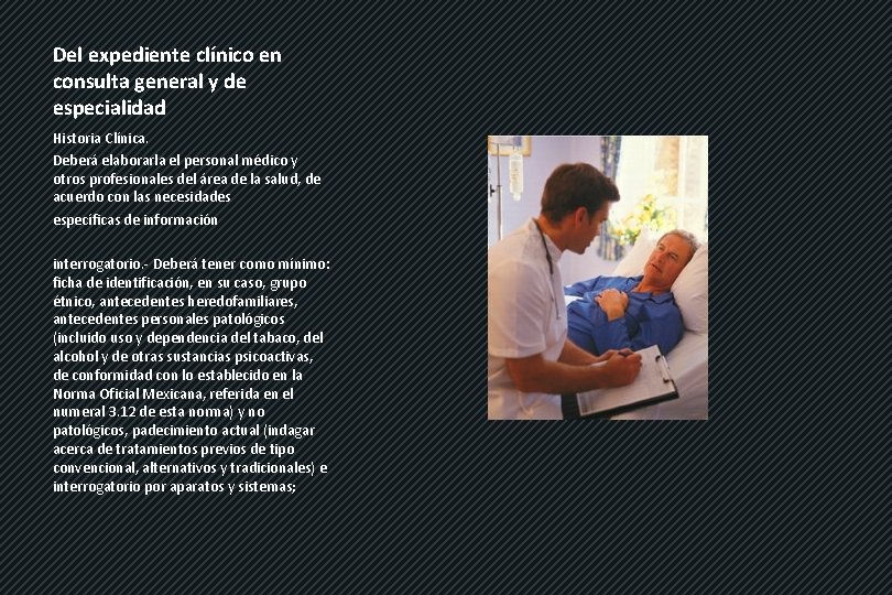 Del expediente clínico en consulta general y de especialidad Historia Clínica. Deberá elaborarla el