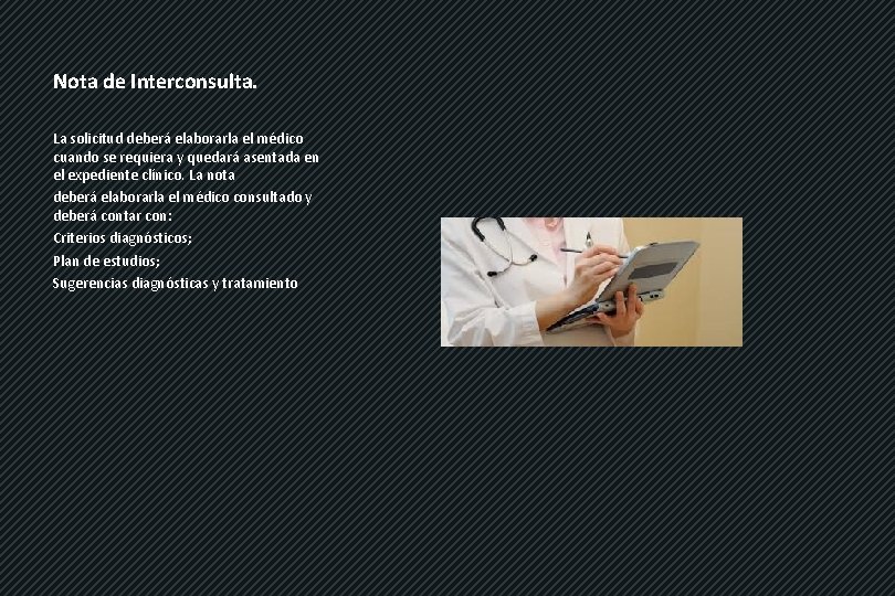 Nota de Interconsulta. La solicitud deberá elaborarla el médico cuando se requiera y quedará