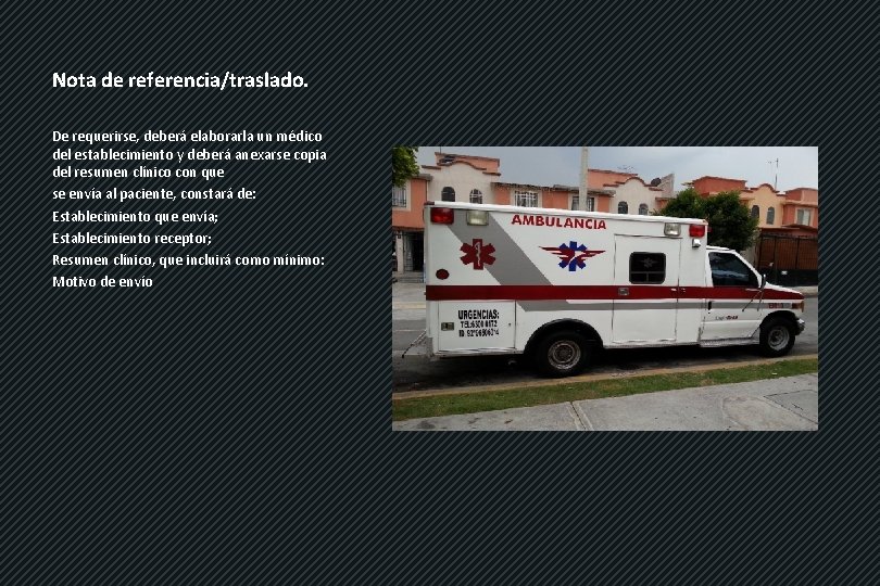 Nota de referencia/traslado. De requerirse, deberá elaborarla un médico del establecimiento y deberá anexarse