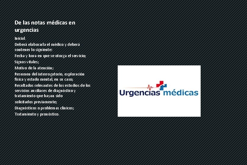 De las notas médicas en urgencias Inicial. Deberá elaborarla el médico y deberá contener