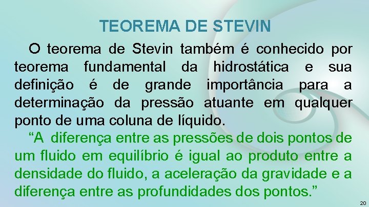 TEOREMA DE STEVIN O teorema de Stevin também é conhecido por teorema fundamental da