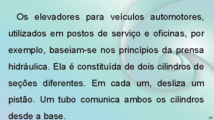 Os elevadores para veículos automotores, utilizados em postos de serviço e oficinas, por exemplo,