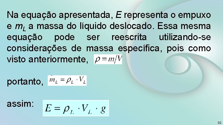 Na equação apresentada, E representa o empuxo e m. L a massa do líquido