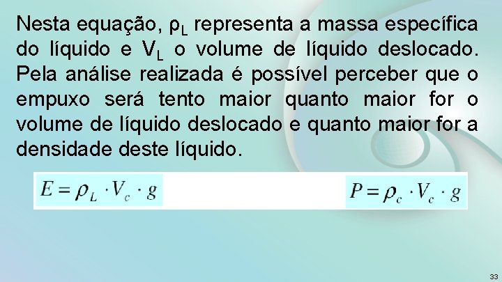 Nesta equação, ρL representa a massa específica do líquido e VL o volume de