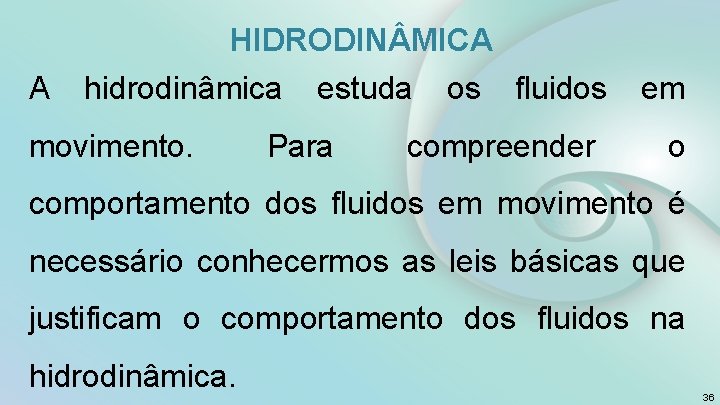 HIDRODIN MICA A hidrodinâmica movimento. estuda Para os fluidos compreender em o comportamento dos