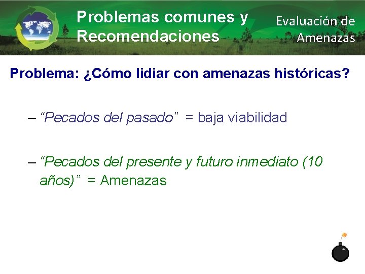 Problemas comunes y Recomendaciones Evaluación de Amenazas Problema: ¿Cómo lidiar con amenazas históricas? –