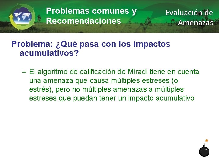 Problemas comunes y Recomendaciones Evaluación de Amenazas Problema: ¿Qué pasa con los impactos acumulativos?