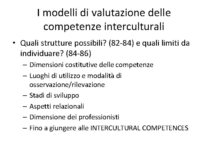 I modelli di valutazione delle competenze interculturali • Quali strutture possibili? (82 -84) e