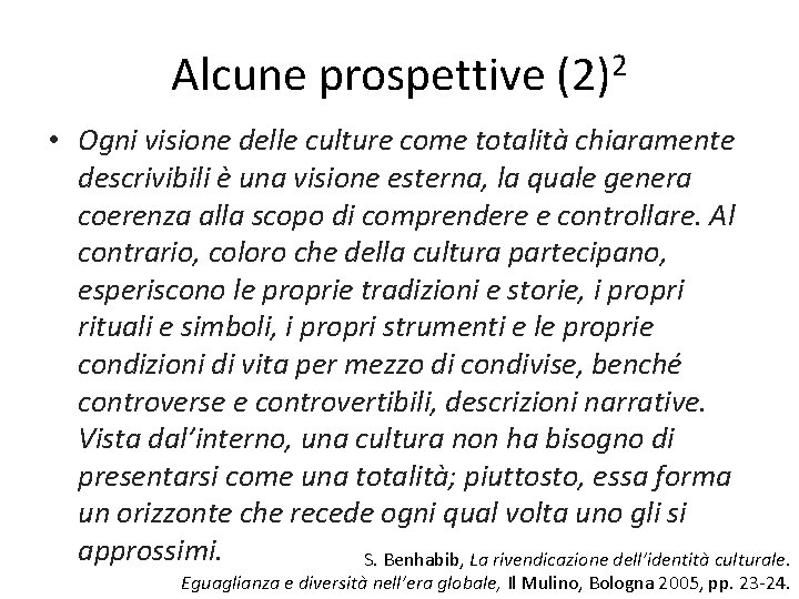 Alcune prospettive (2)2 • Ogni visione delle culture come totalità chiaramente descrivibili è una