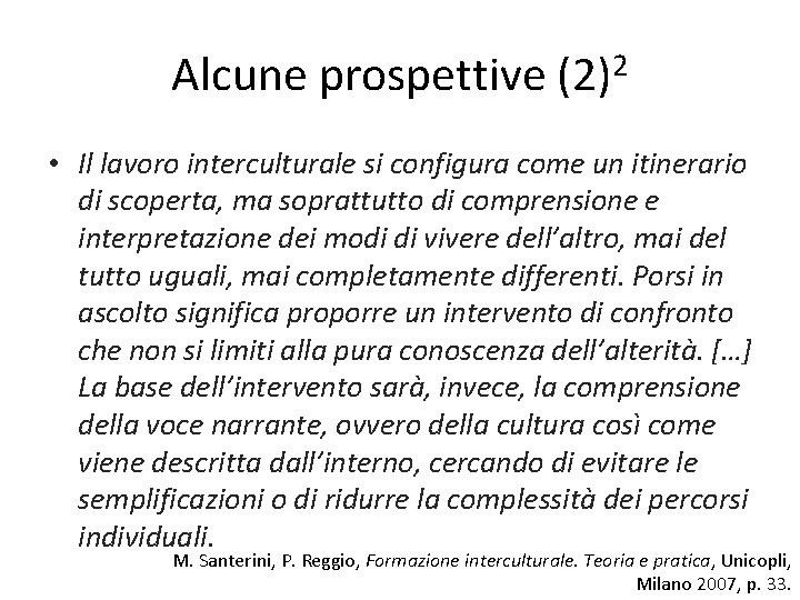 Alcune prospettive (2)2 • Il lavoro interculturale si configura come un itinerario di scoperta,