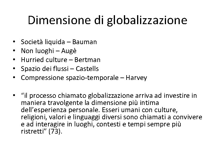 Dimensione di globalizzazione • • • Società liquida – Bauman Non luoghi – Augè