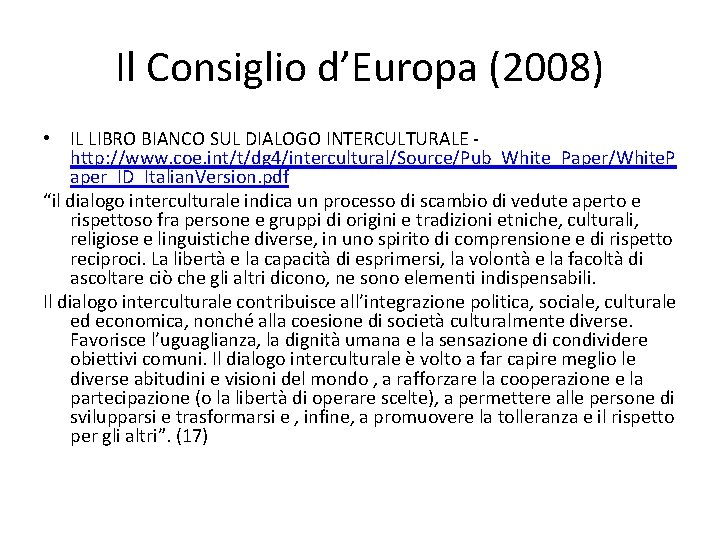 Il Consiglio d’Europa (2008) • IL LIBRO BIANCO SUL DIALOGO INTERCULTURALE http: //www. coe.