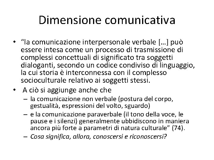 Dimensione comunicativa • “la comunicazione interpersonale verbale […] può essere intesa come un processo