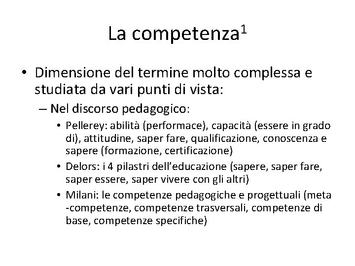 La competenza 1 • Dimensione del termine molto complessa e studiata da vari punti