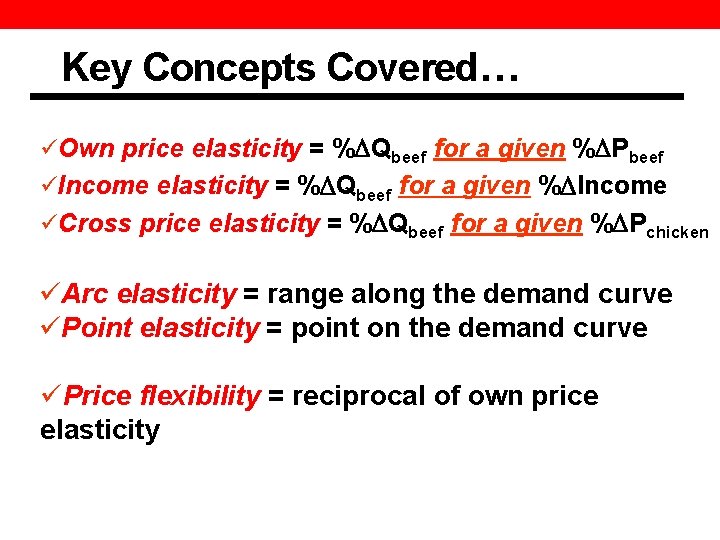 Key Concepts Covered… üOwn price elasticity = % Qbeef for a given % Pbeef