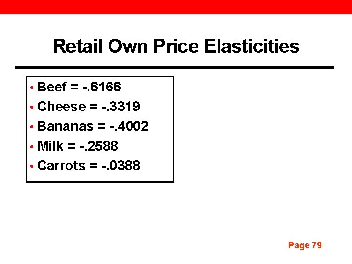 Retail Own Price Elasticities • Beef = -. 6166 • Cheese = -. 3319