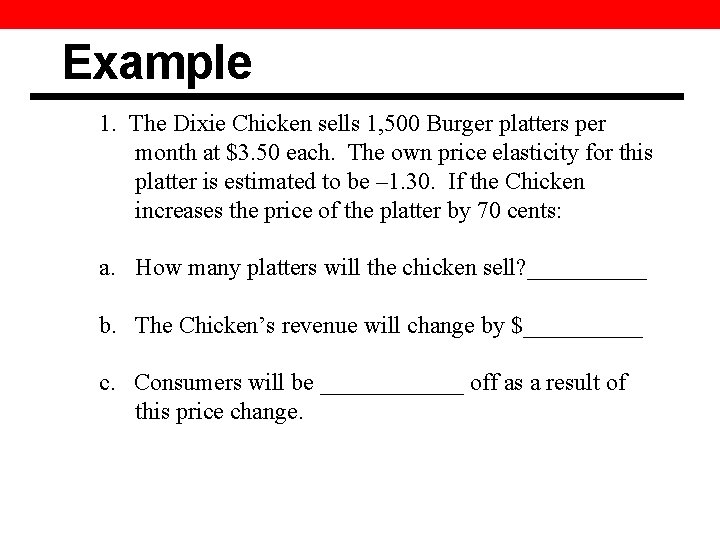 Example 1. The Dixie Chicken sells 1, 500 Burger platters per month at $3.