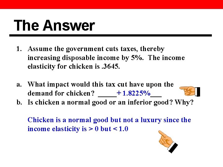 The Answer 1. Assume the government cuts taxes, thereby increasing disposable income by 5%.