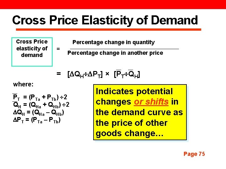 Cross Price Elasticity of Demand Cross Price elasticity of demand Percentage change in quantity