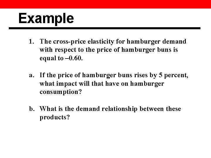 Example 1. The cross-price elasticity for hamburger demand with respect to the price of