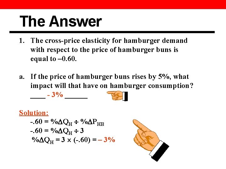 The Answer 1. The cross-price elasticity for hamburger demand with respect to the price