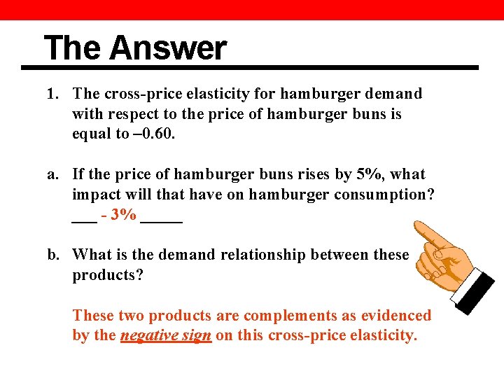 The Answer 1. The cross-price elasticity for hamburger demand with respect to the price